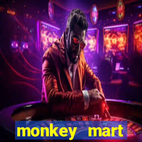 monkey mart dinheiro infinito